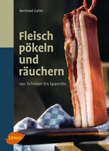 Fleisch pökeln und räuchern - Gahm, Bernhard