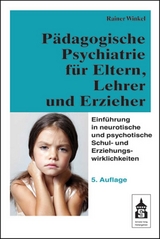 Pädagogische Psychiatrie für Eltern, Lehrer und Erzieher - Winkel, Rainer