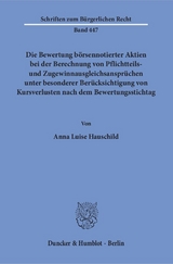 Die Bewertung börsennotierter Aktien bei der Berechnung von Pflichtteils- und Zugewinnausgleichsansprüchen unter besonderer Berücksichtigung von Kursverlusten nach dem Bewertungsstichtag. - Anna Luise Hauschild