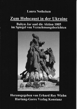 Zum Holocaust in der Ukraine - Babyn Jar und die Aktion 1005 im Spiegel von Vernehmungsberichten - Laura Notheisen