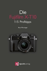 Die Fujifilm X-T10 -  Rico Pfirstinger
