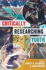 Critically Researching Youth - Steinberg, Shirley R.; Ibrahim, Awad