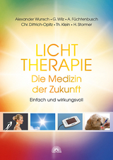 Lichttherapie - Die Medizin der Zukunft - Alexander Wunsch, Christian Dittrich-Opitz, Thomas Klein, Anja Füchtenbusch, Gregor Wilz, Hans Stormer
