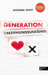 Generation Beziehungsunfähig - Michael Nast