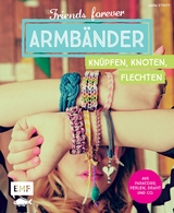 Friends forever - Armbänder knüpfen, knoten, flechten - Laura Strutt