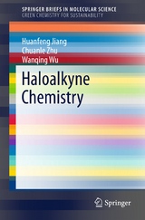 Haloalkyne Chemistry - Huanfeng Jiang, Chuanle Zhu, Wanqing Wu