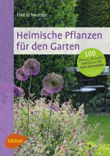 Heimische Pflanzen für den Garten - Elke Schwarzer