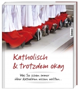 Katholisch & trotzdem okay - 