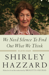 We Need Silence to Find Out What We Think - Shirley Hazzard