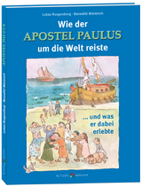 Wie der Apostel Paulus um die Welt reiste - Lukas Ruegenberg, Benedikt Müntnich