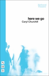 Here We Go (NHB Modern Plays) -  Caryl Churchill