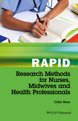 Rapid Research Methods for Nurses, Midwives and Health Professionals -  Colin Rees