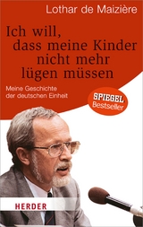 Ich will, dass meine Kinder nicht mehr lügen müssen - Lothar de Maizière