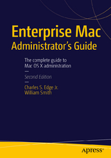 Enterprise Mac Administrators Guide - Edge, Charles; Smith, William