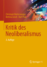 Kritik des Neoliberalismus - Butterwegge, Christoph; Lösch, Bettina; Ptak, Ralf