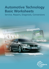 Automotive Technology Basic Worksheets - Rolf Gscheidle, Richard Fischer, Wolfgang Keil, Alois Wimmer, Bernd Schlögl, Berthold Hohmann, Jochen Mann, Uwe Heider, Tobias Gscheidle, Rainer Lohuis, Achim van Huet