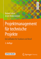 Projektmanagement für technische Projekte - Felkai, Roland; Beiderwieden, Arndt