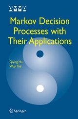 Markov Decision Processes with Their Applications -  Qiying Hu,  Wuyi Yue