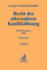 Recht der alternativen Konfliktlösung - Greger, Reinhard; Unberath, Hannes; Steffek, Felix