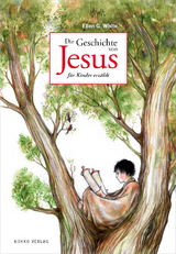 Die Geschichte von Jesus für Kinder erzählt - White, Ellen Gould