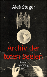 Archiv der toten Seelen - Aleš Šteger