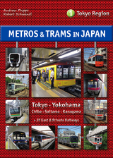 Metros & Trams in Japan 1: Tokyo Region - Andrew Phipps, Robert Schwandl