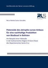 Potenziale des Jatropha curcas-Anbaus für eine nachhaltige Produktion von Biodiesel in Bolivien - Nirza Fabiola Castro Gonzáles