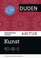 Basiswissen Schule – Kunst Abitur - Langermann, Detlef; Oertel, Gisela; Nowald, Karlheinz; Borkmann, Klaus; Schulz-Leonhard, Peter; Scholz, Rainer; Felgentreu, Simone; Lau-Franke, Undine; Ehringhaus, Sybille; Bauersfeld, Katherin