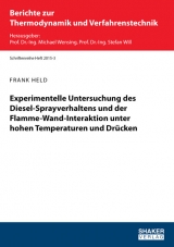 Experimentelle Untersuchung des Diesel-Sprayverhaltens und der Flamme-Wand-Interaktion unter hohen Temperaturen und Drücken - Frank Held