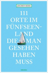 111 Orte im Fünfseenland, die man gesehen haben muss - Jochen Reiss