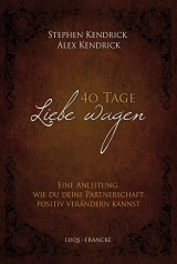 40 Tage Liebe wagen - Stephen, Kendrick; Alex, Kendrick