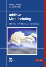 Additive Manufacturing - Andreas Gebhardt, Jan-Steffen Hötter