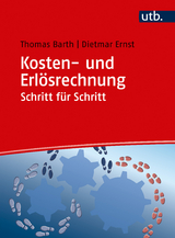 Kosten- und Erlösrechnung Schritt für Schritt - Thomas Barth, Dietmar Ernst