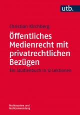 Öffentliches Medienrecht mit privatrechtlichen Bezügen - Christian Kirchberg