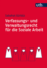 Verfassungs- und Verwaltungsrecht für die Soziale Arbeit - Sabahat Gürbüz