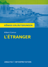 L'Étranger - Der Fremde von Albert Camus. Königs Erläuterungen. - Albert Camus