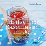 Heilsames Basenfasten im Job - Elisabeth Fischer