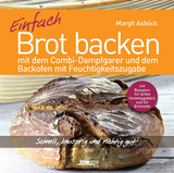 Einfach Brot backen - Margit Asböck