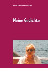 Meine Gedichte - Günther Schwehr, Rosemarie Weps