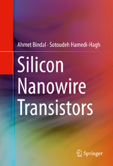 Silicon Nanowire Transistors - Ahmet Bindal, Sotoudeh Hamedi-Hagh