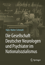 Die Gesellschaft Deutscher Neurologen und Psychiater im Nationalsozialismus - Hans-Walter Schmuhl