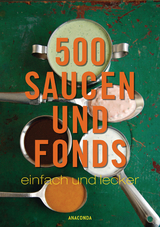 500 Saucen und Fonds - einfach und lecker - Rudolf Seher