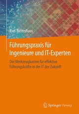 Führungspraxis für Ingenieure und IT-Experten - Axel Rittershaus