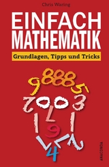 Einfach Mathematik! Grundlagen, Tipps und Tricks - Chris Waring