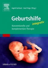 Geburtshilfe integrativ - Gerhard, Ingrid; Feige, Axel