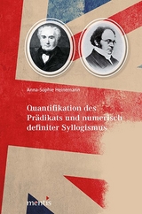 Quantifikation des Prädikats und numerisch definierter Syllogismus - Anna-Sophie Heinemann