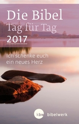 Die Bibel Tag für Tag 2017 / Großausgabe - Kaufmann, Jürgen; Kogler, Franz; Kühneweg, Gundula; Leist, Petra; Schlager, Stefan; Sticher, Claudia