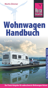 Reise Know-How Wohnwagen-Handbuch Der Praxis-Ratgeber für unbeschwerte Wohnwagen-Reisen - Zimmer, Martin