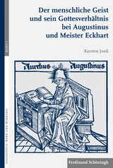 Der menschliche Geist und sein Gottesverhältnis bei Augustinus und Meister Eckhart - Karsten Junk