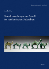 Kameldarstellungen aus Metall im vorislamischen Südarabien - Anja Ludwig